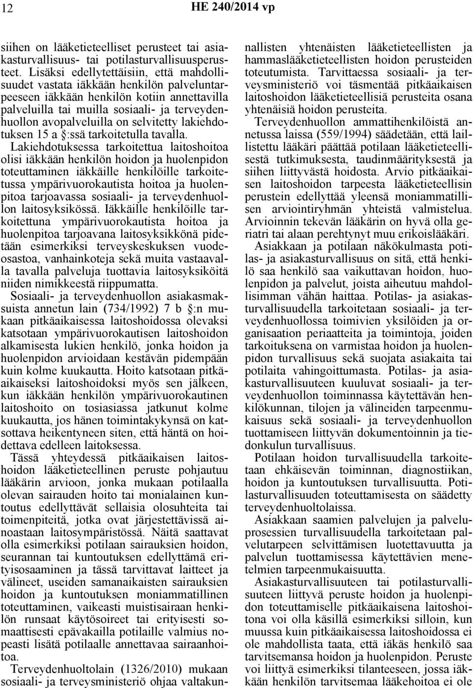 selvitetty lakiehdotuksen 15 a :ssä tarkoitetulla tavalla.