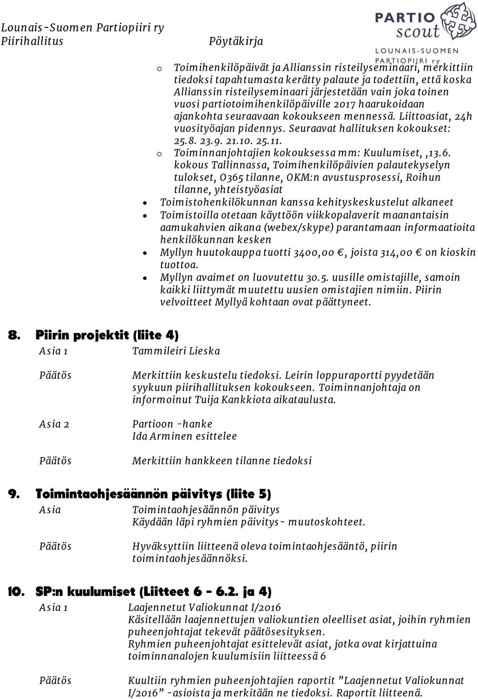 o Toiminnanjohtajien kokouksessa mm: Kuulumiset,,13.6.