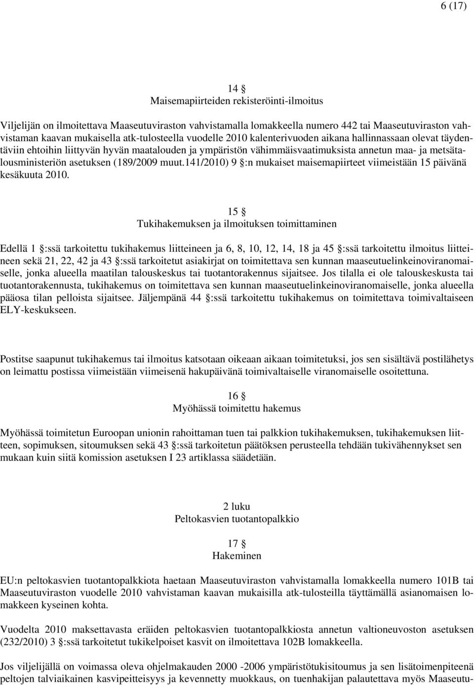 (189/2009 muut.141/2010) 9 :n mukaiset maisemapiirteet viimeistään 15 päivänä kesäkuuta 2010.