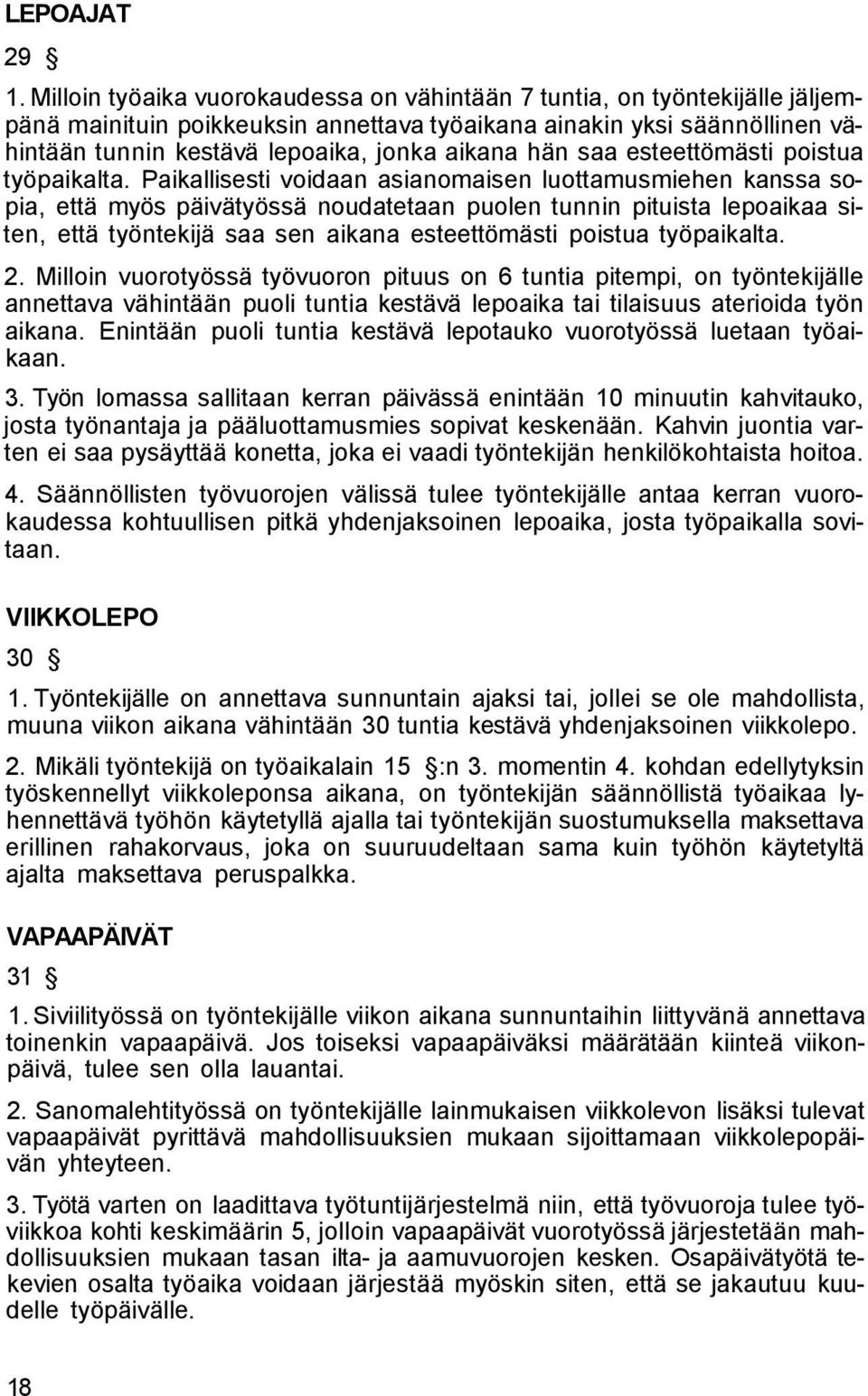 hän saa esteettömästi poistua työpaikalta.