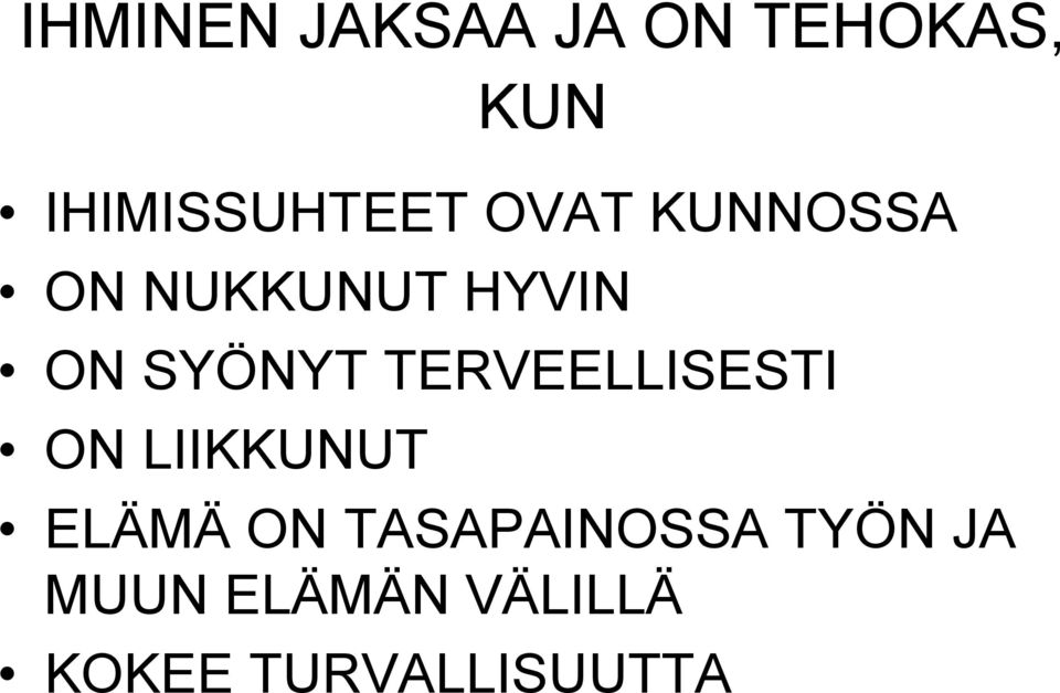 ON SYÖNYT TERVEELLISESTI ON LIIKKUNUT ELÄMÄ ON