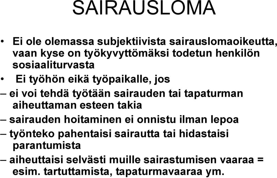 aiheuttaman esteen takia sairauden hoitaminen ei onnistu ilman lepoa työnteko pahentaisi sairautta tai