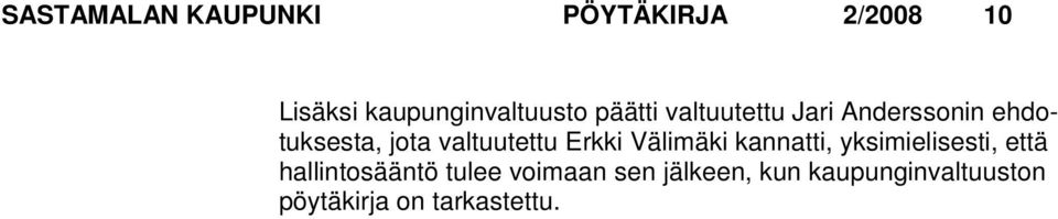 Erkki Välimäki kannatti, yksimielisesti, että hal lin to sääntö tulee