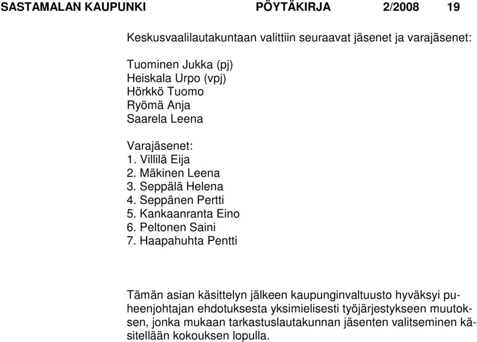 Kankaanranta Eino 6. Peltonen Saini 7.