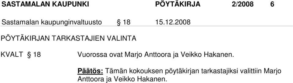 2008 PÖYTÄKIRJAN TARKASTAJIEN VALINTA KVALT 18 Vuorossa ovat Marjo