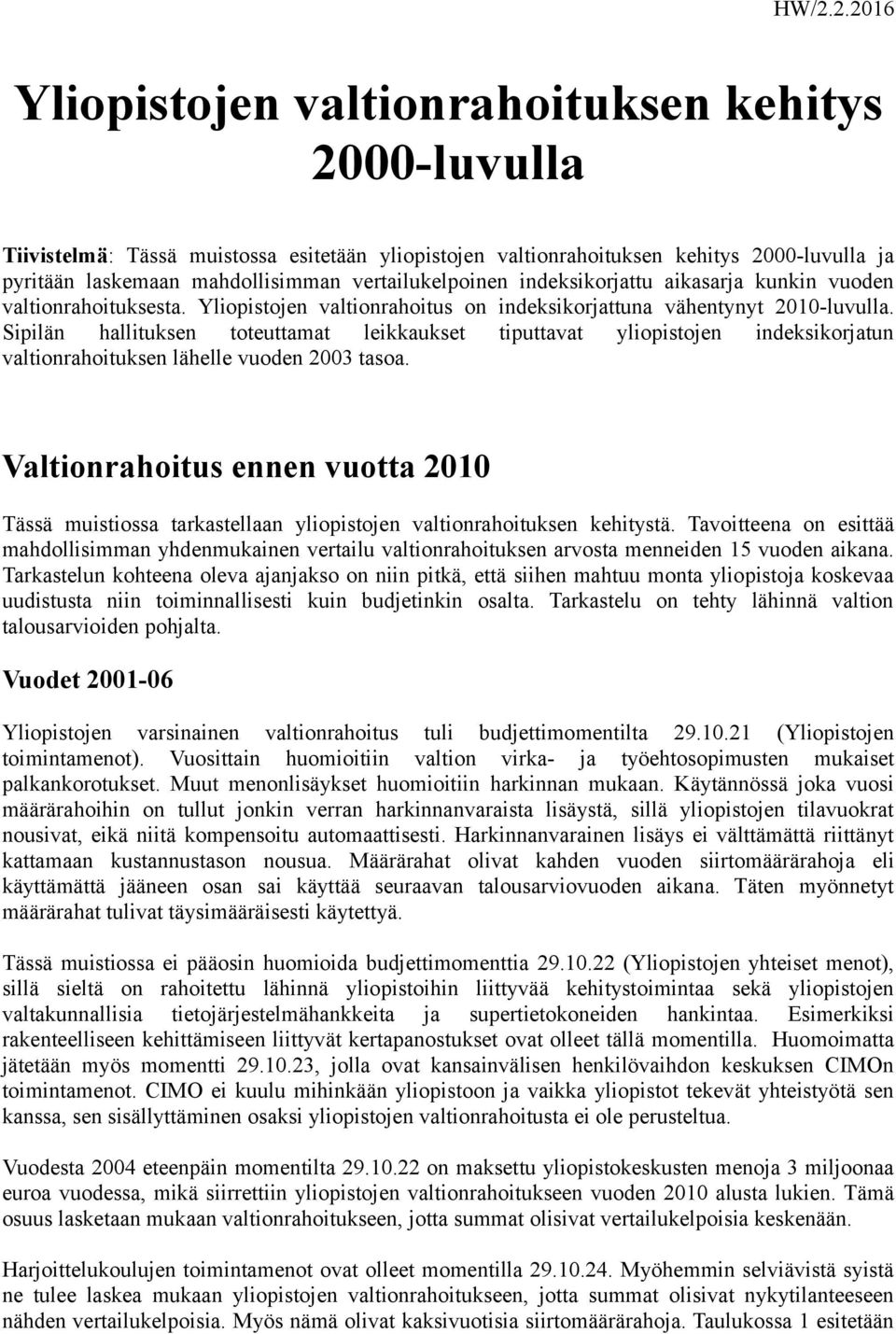 Sipilän hallituksen toteuttamat leikkaukset tiputtavat yliopistojen indeksikorjatun valtionrahoituksen lähelle vuoden 2003 tasoa.