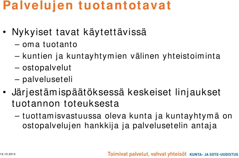 Järjestämispäätöksessä keskeiset linjaukset tuotannon toteuksesta