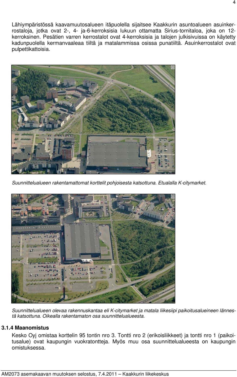 Suunnittelualueen rakentamattomat korttelit pohjoisesta katsottuna. Etualalla K-citymarket.