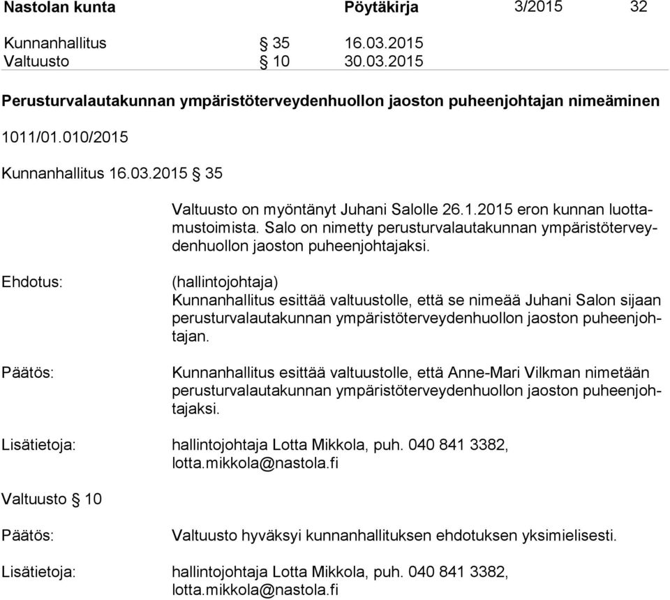 Salo on nimetty perusturvalautakunnan ym pä ris tö ter veyden huol lon jaoston puheenjohtajaksi.