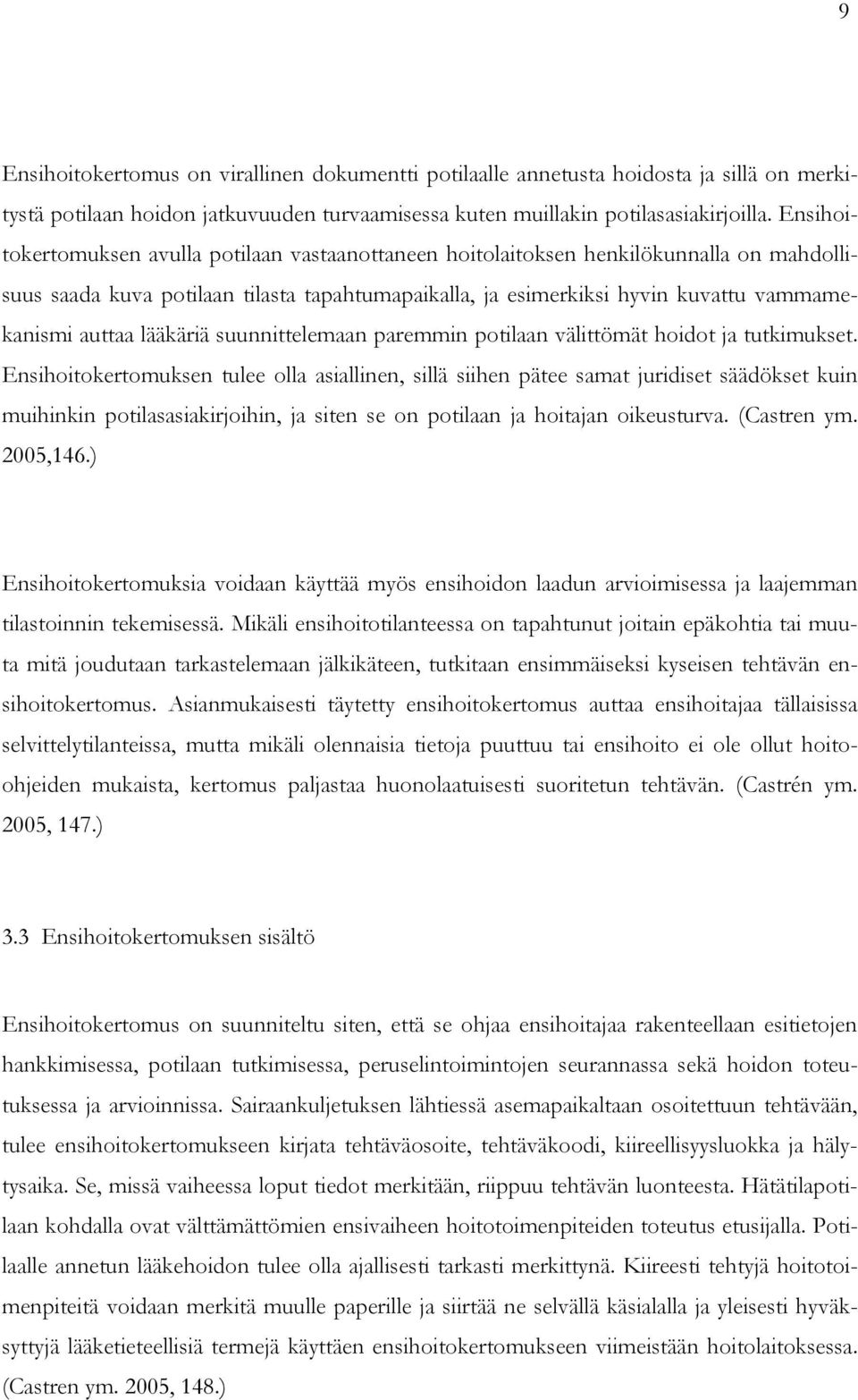 lääkäriä suunnittelemaan paremmin potilaan välittömät hoidot ja tutkimukset.