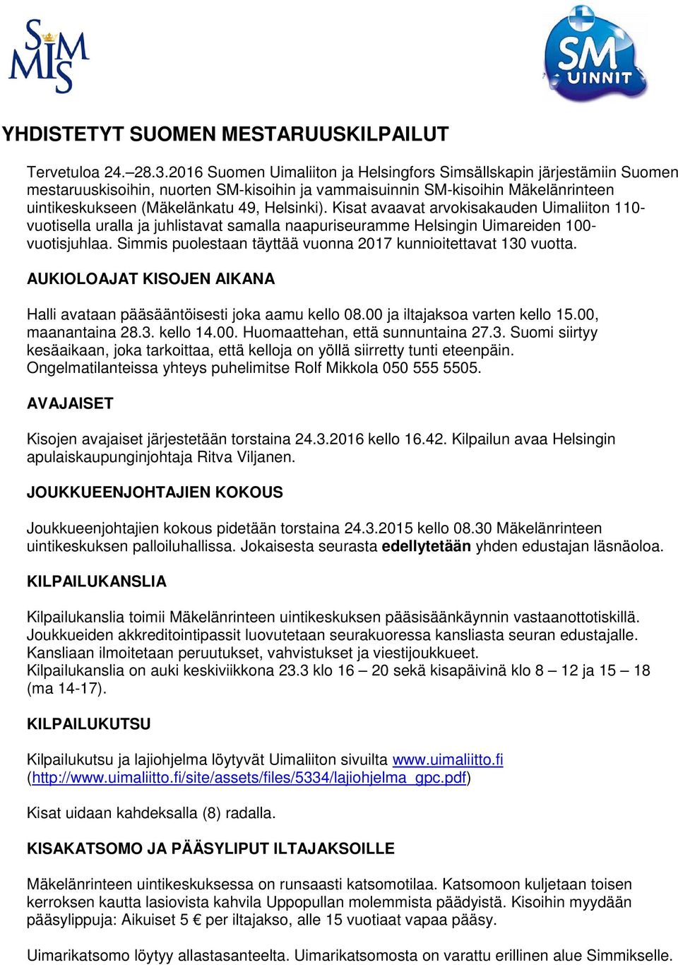 Kisat avaavat arvokisakauden Uimaliiton 110- vuotisella uralla ja juhlistavat samalla naapuriseuramme Helsingin Uimareiden 100- vuotisjuhlaa.