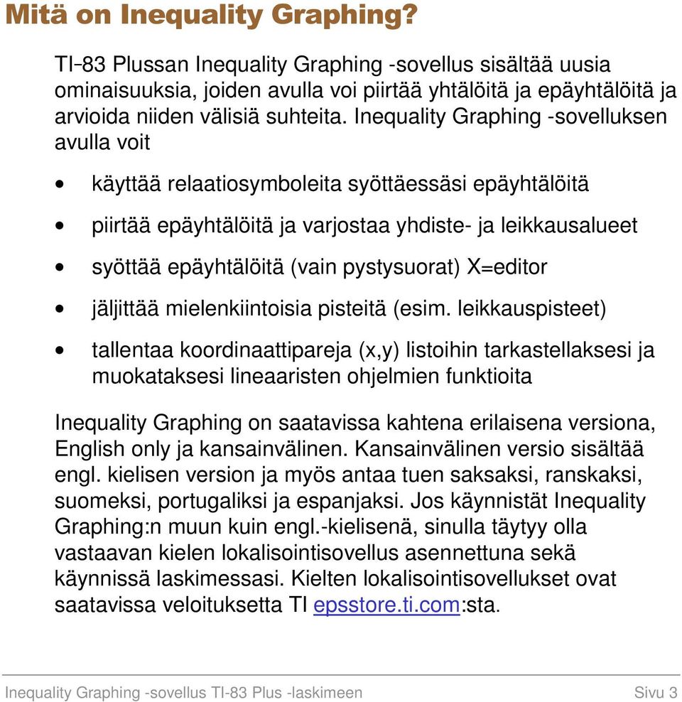 X=editor jäljittää mielenkiintoisia pisteitä (esim.