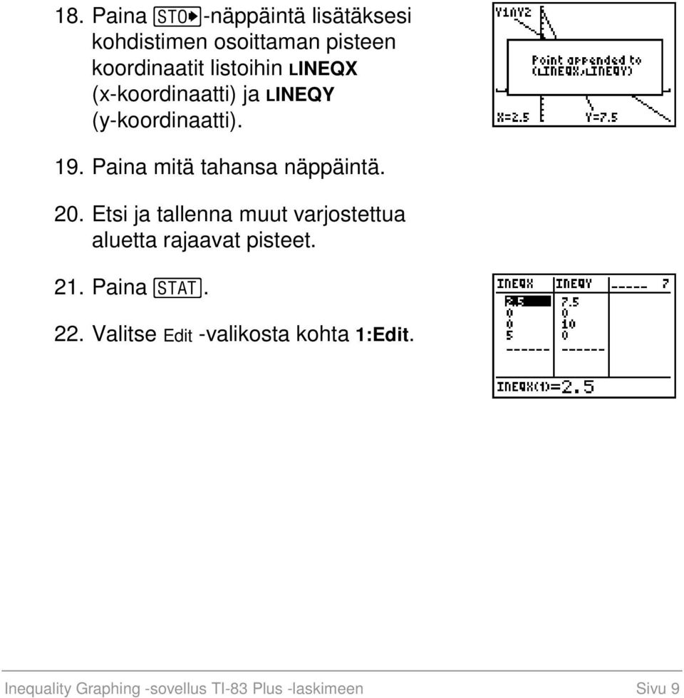 20. Etsi ja tallenna muut varjostettua aluetta rajaavat pisteet. 21. Paina. 22.