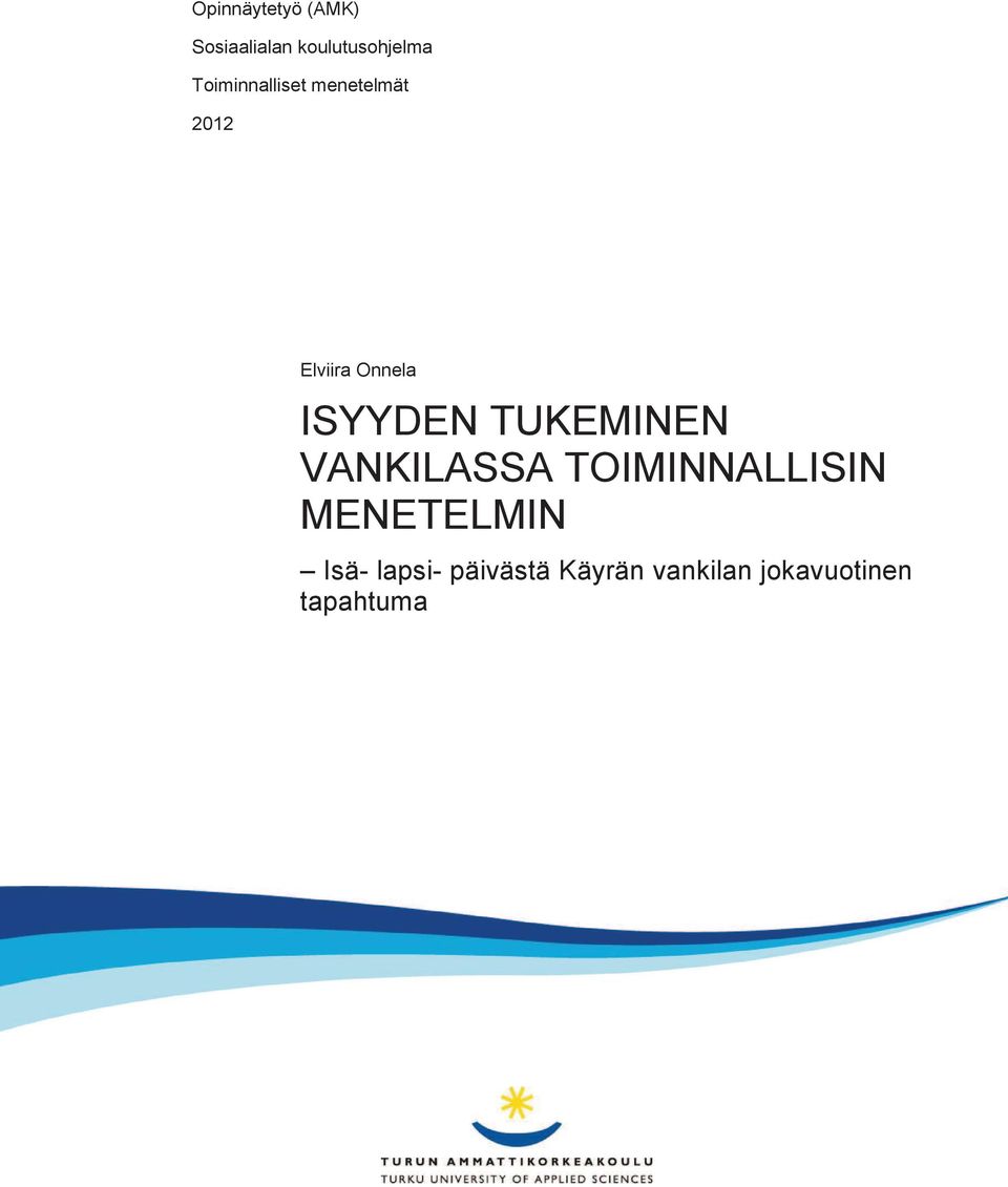 ISYYDEN TUKEMINEN VANKILASSA TOIMINNALLISIN