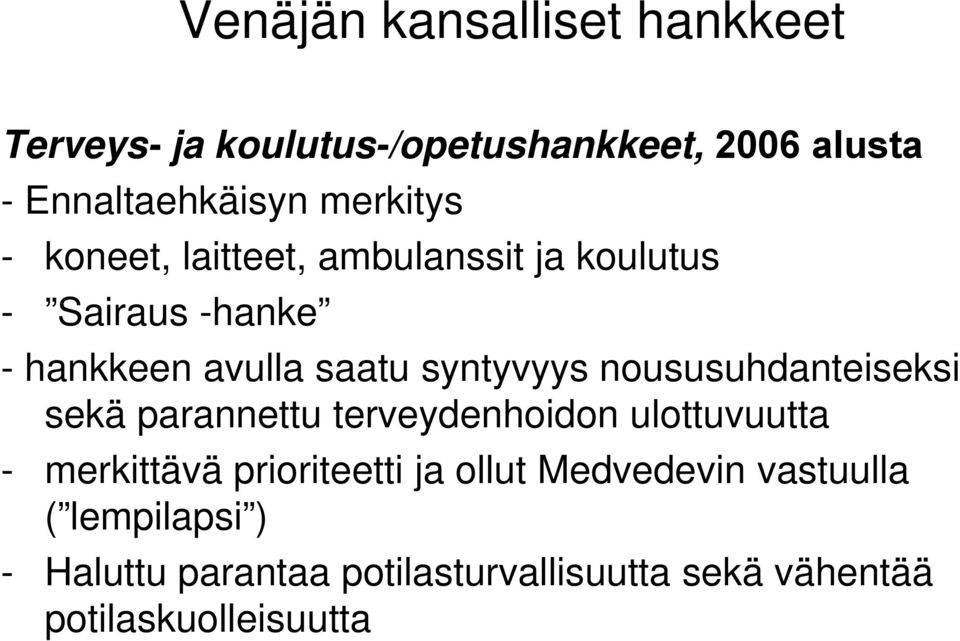 noususuhdanteiseksi sekä parannettu terveydenhoidon ulottuvuutta - merkittävä ä prioriteetti i i ja ollut