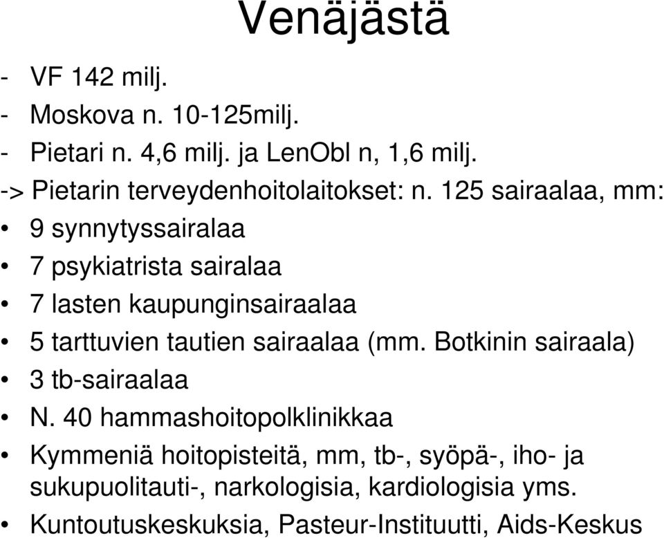 125 sairaalaa, mm: 9 synnytyssairalaa 7 psykiatrista sairalaa 7l lasten kaupunginsairaalaa i 5 tarttuvien tautien sairaalaa