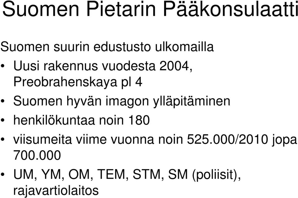 ylläpitäminen henkilökuntaa noin 180 viisumeita viime vuonna noin 525.