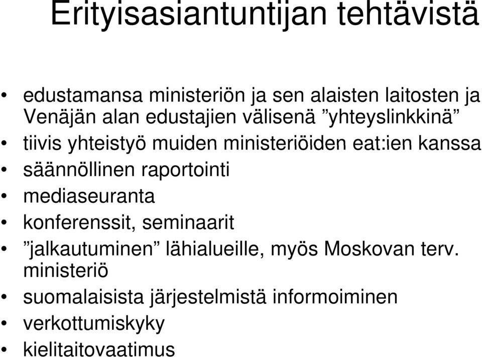 kanssa säännöllinen raportointi mediaseuranta konferenssit, seminaarit jalkautuminen lähialueille,