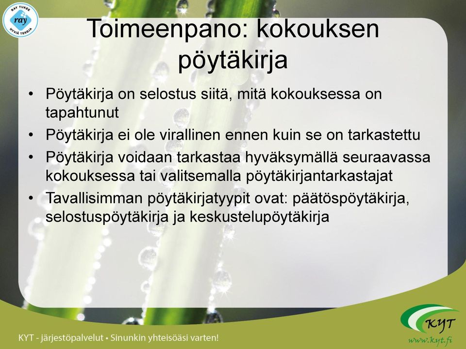 tarkastaa hyväksymällä seuraavassa kokouksessa tai valitsemalla pöytäkirjantarkastajat