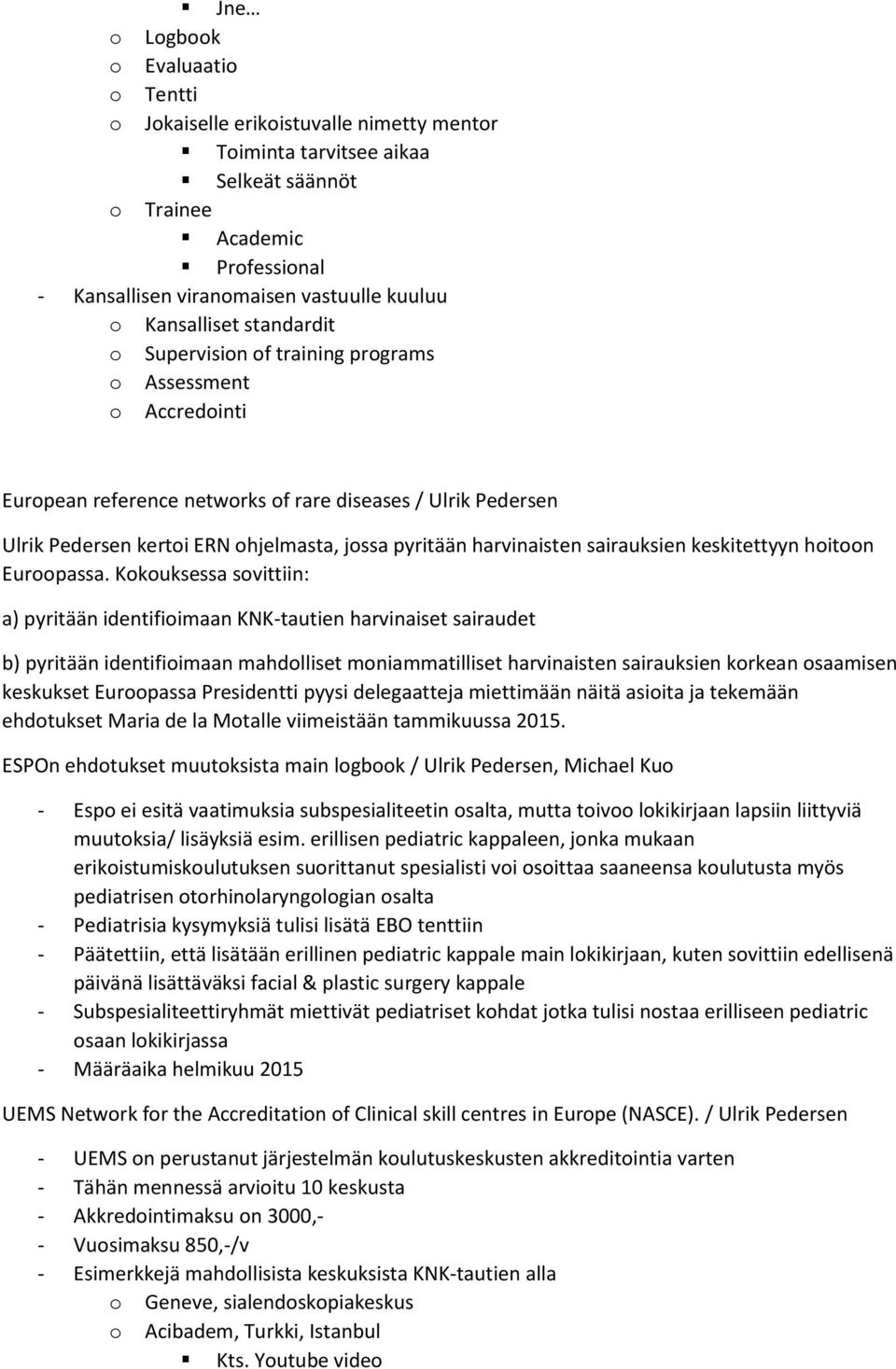 harvinaisten sairauksien keskitettyyn hoitoon Euroopassa.