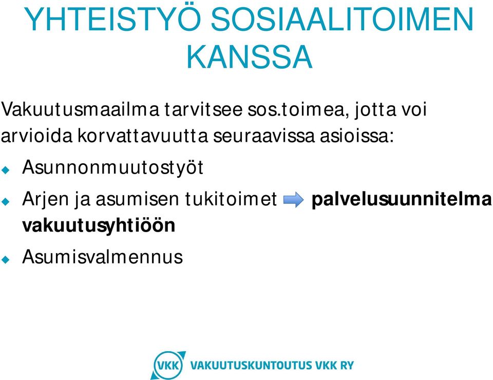 toimea, jotta voi arvioida korvattavuutta seuraavissa