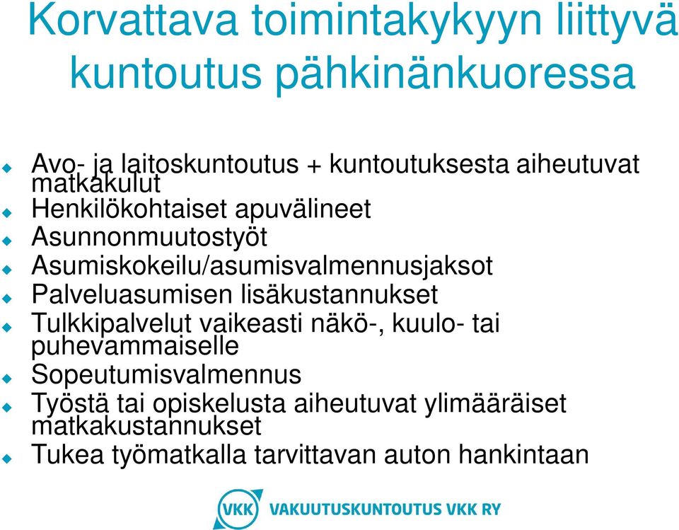 Palveluasumisen lisäkustannukset Tulkkipalvelut vaikeasti näkö-, kuulo- tai puhevammaiselle