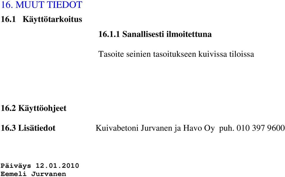 tiloissa 16.2 Käyttöohjeet 16.