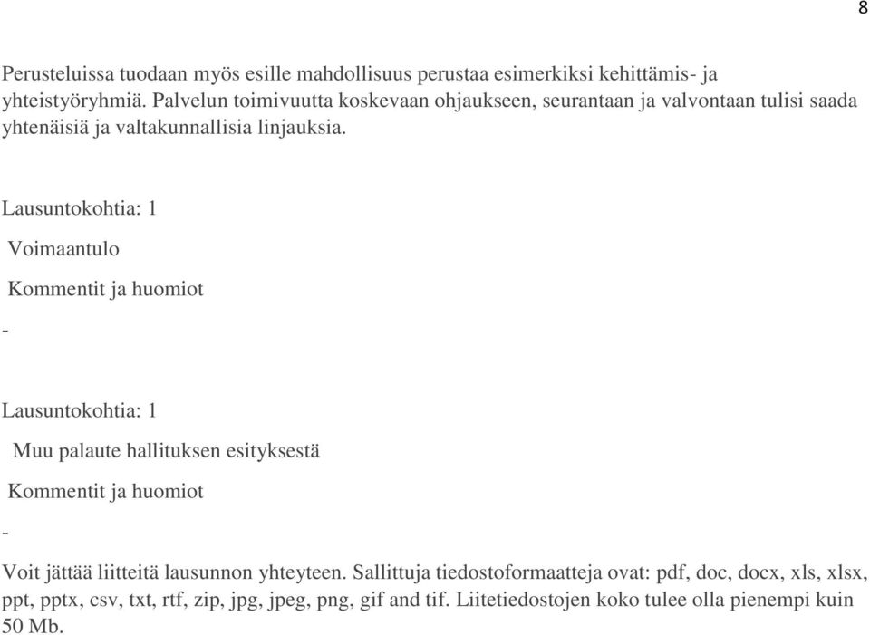 Voimaantulo - - Muu palaute hallituksen esityksestä Voit jättää liitteitä lausunnon yhteyteen.