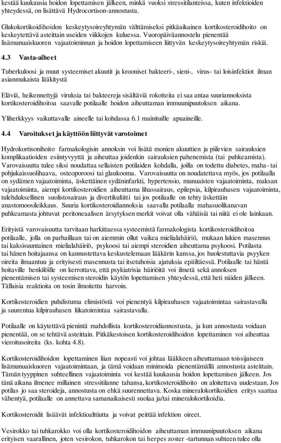 Vuoropäiväannostelu pienentää lisämunuaiskuoren vajaatoiminnan ja hoidon lopettamiseen liittyvän keskeytysoireyhtymän riskiä. 4.