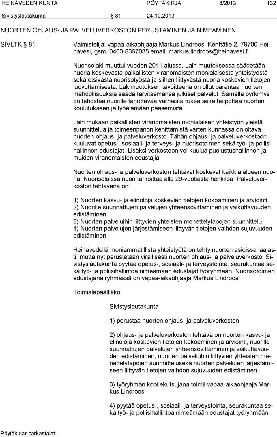 lindroos@heinavesi.fi Nuorisolaki muuttui vuoden 2011 alussa.