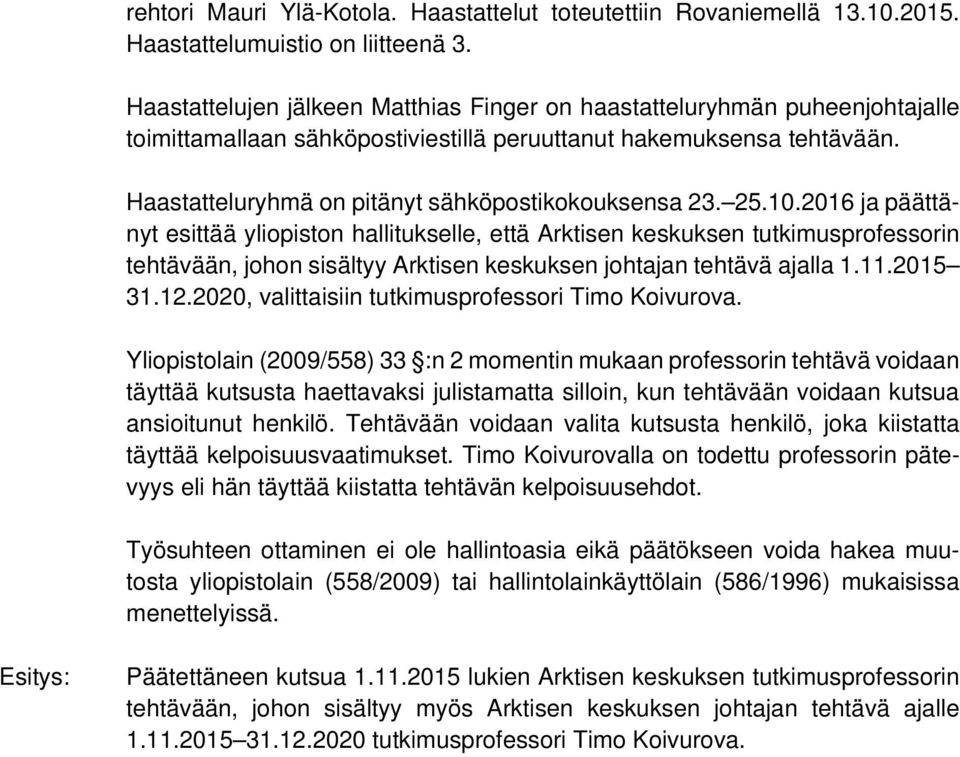 Haastatteluryhmä on pitänyt sähköpostikokouksensa 23. 25.10.