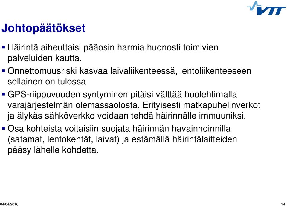 huolehtimalla varajärjestelmän olemassaolosta.