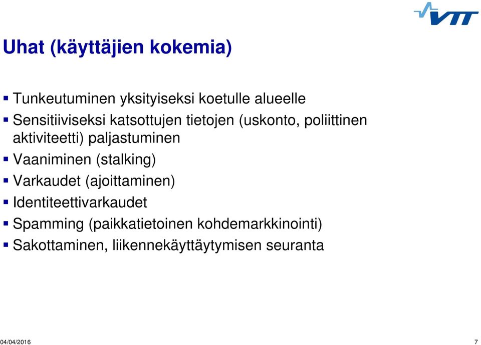 paljastuminen Vaaniminen (stalking) Varkaudet (ajoittaminen) Identiteettivarkaudet