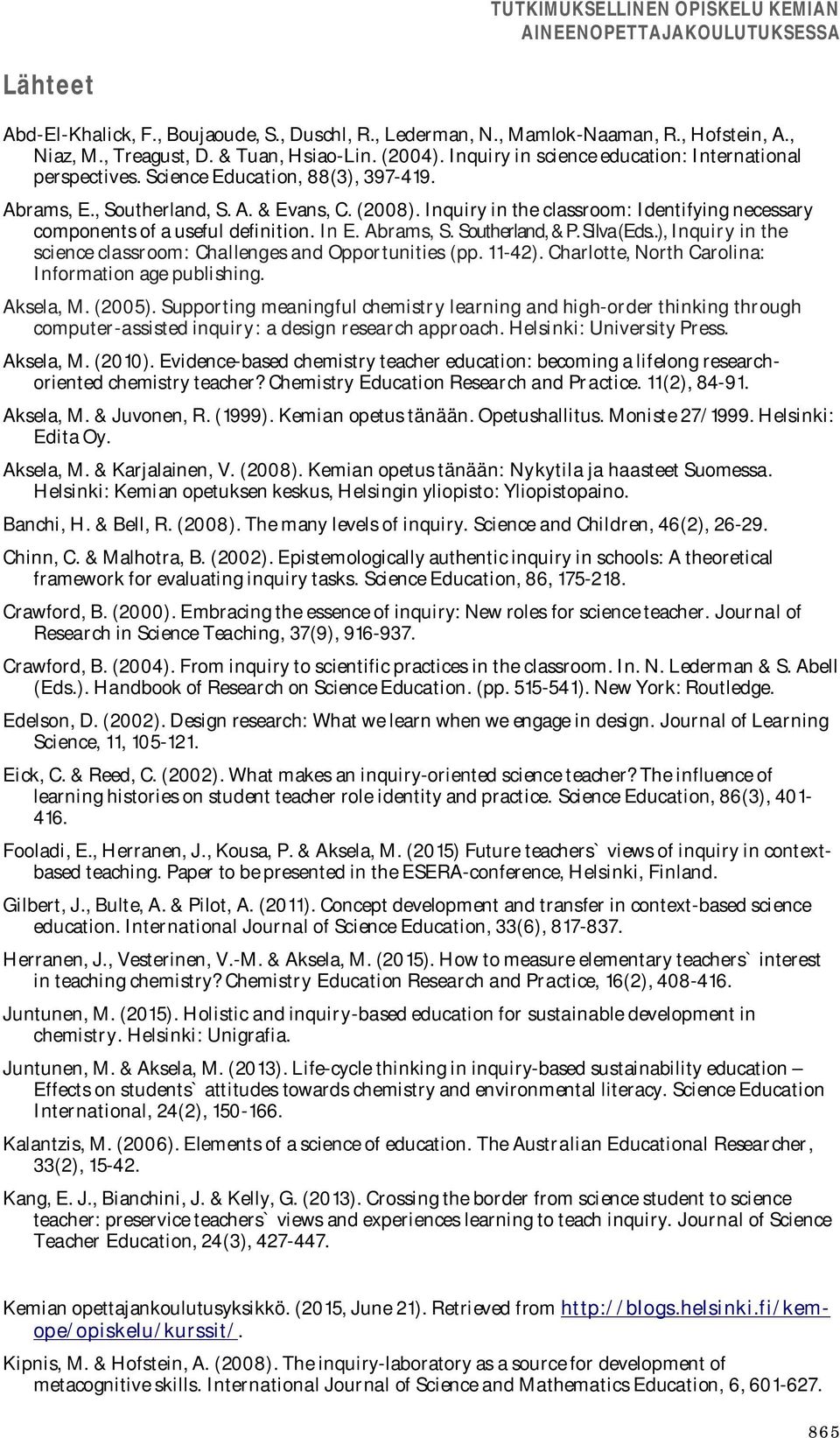 Inquiry in the classroom: Identifying necessary components of a useful definition. In E. Abrams, S. Southerland, & P. Silva (Eds..), Inquiry in the science classroom: Challenges and Opportunities (pp.