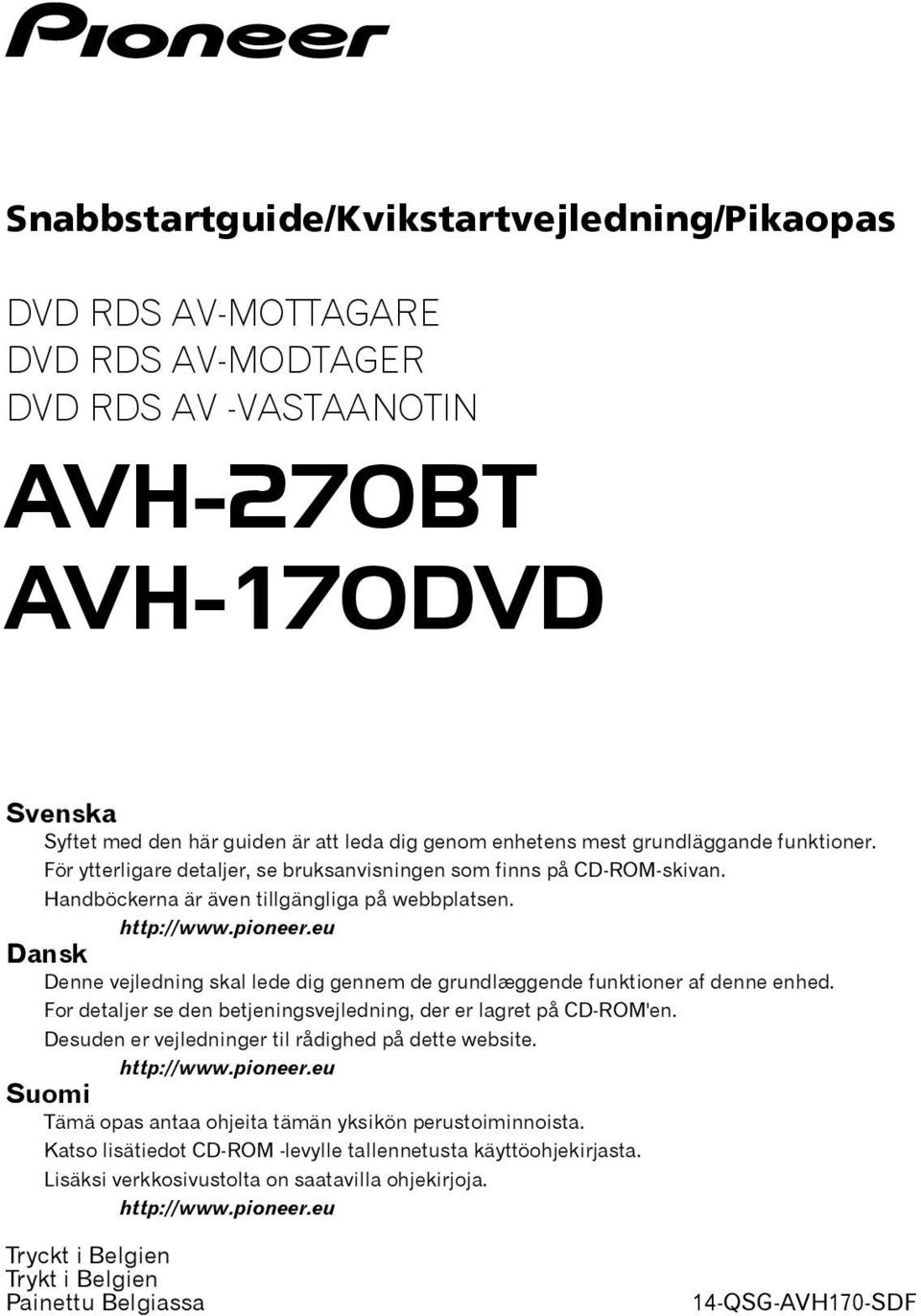 eu Dansk Denne vejledning skal lede dig gennem de grundlæggende funktioner af denne enhed. For detaljer se den betjeningsvejledning, der er lagret på CD-ROM'en.