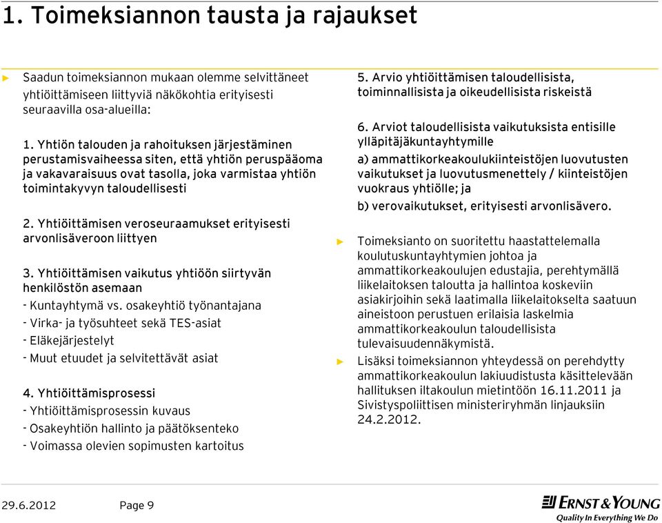 Yhtiöittämisen veroseuraamukset erityisesti arvonlisäveroon liittyen 3. Yhtiöittämisen vaikutus yhtiöön siirtyvän henkilöstön asemaan - Kuntayhtymä vs.