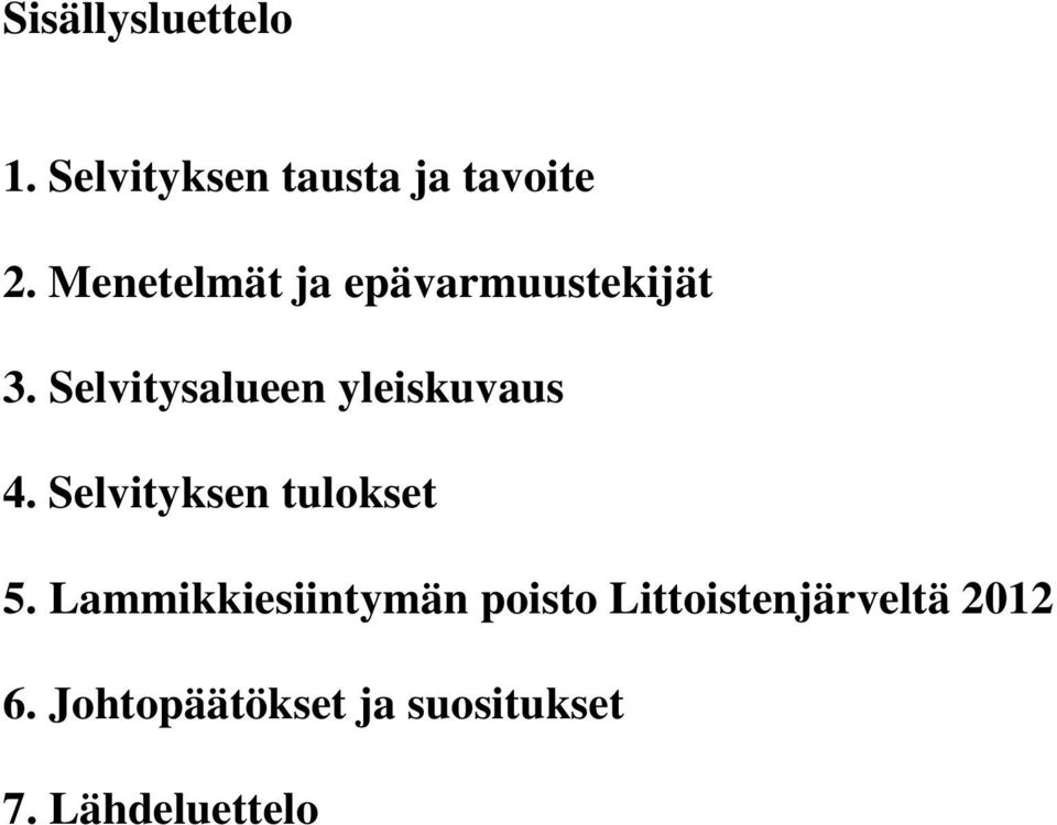 Selvitysalueen yleiskuvaus 4. Selvityksen tulokset 5.