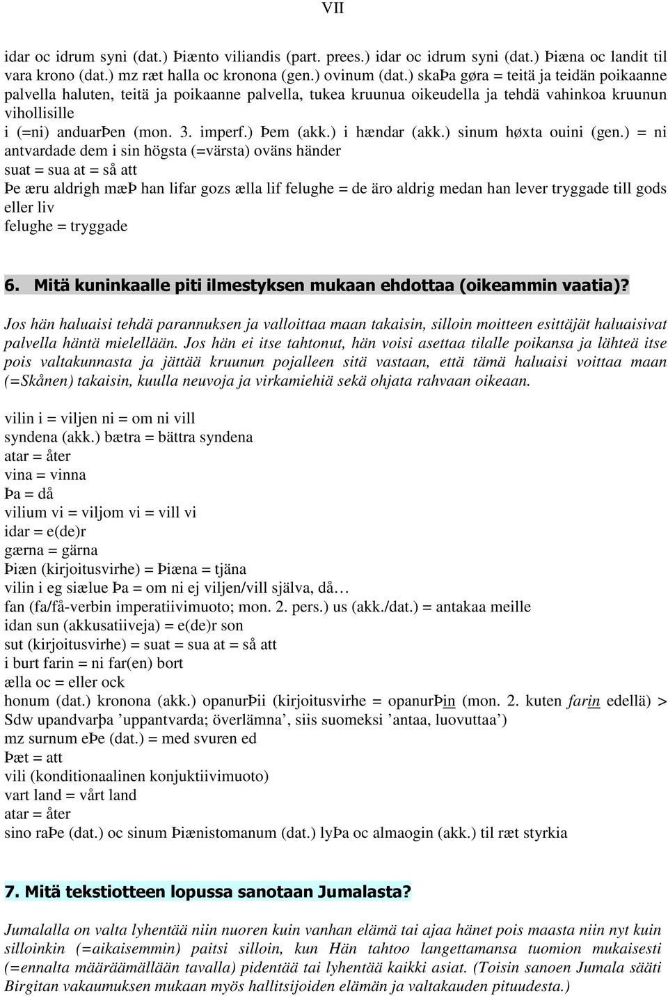 ) i hændar (akk.) sinum høxta ouini (gen.