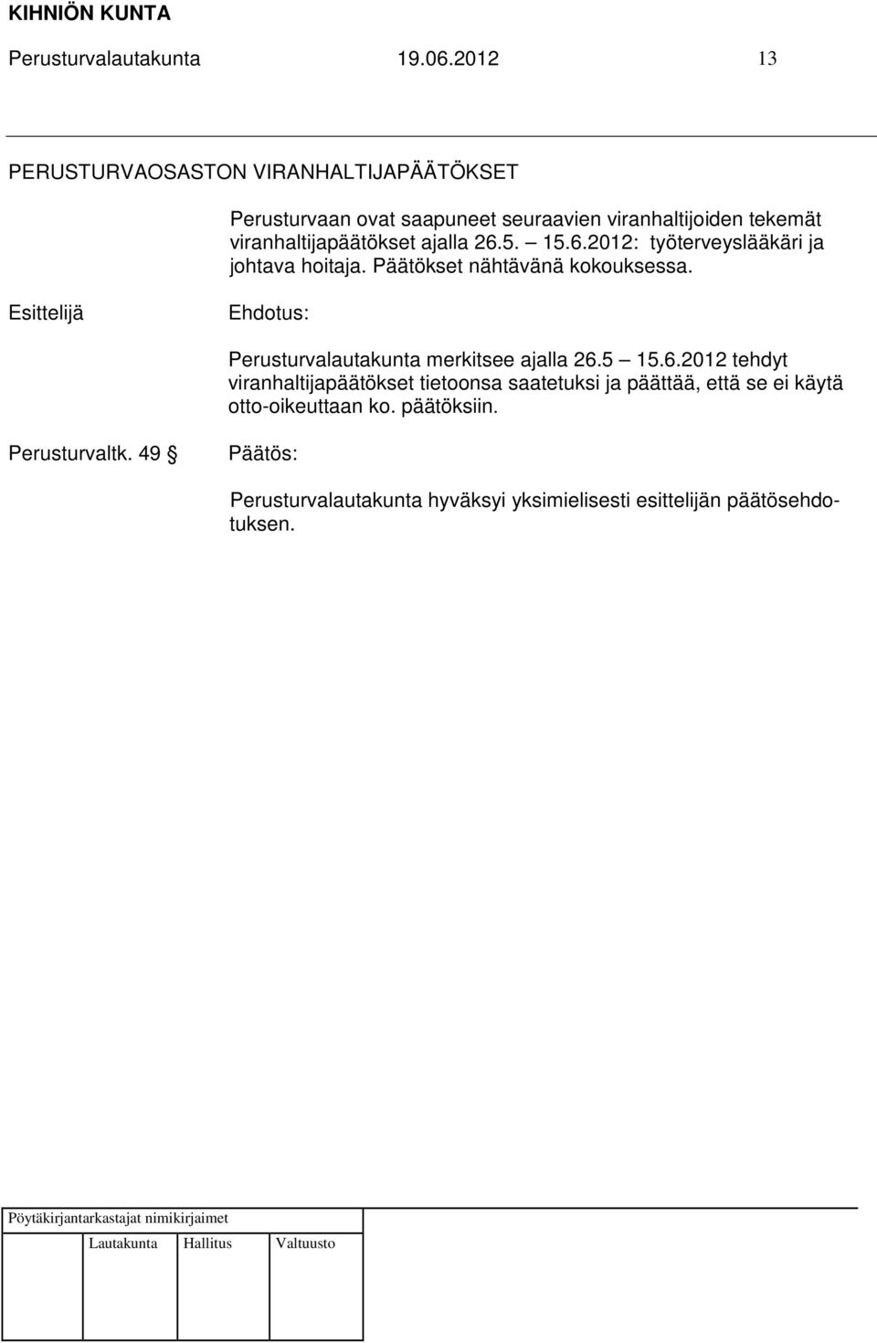 tekemät viranhaltijapäätökset ajalla 26.5. 15.6.2012: työterveyslääkäri ja johtava hoitaja.