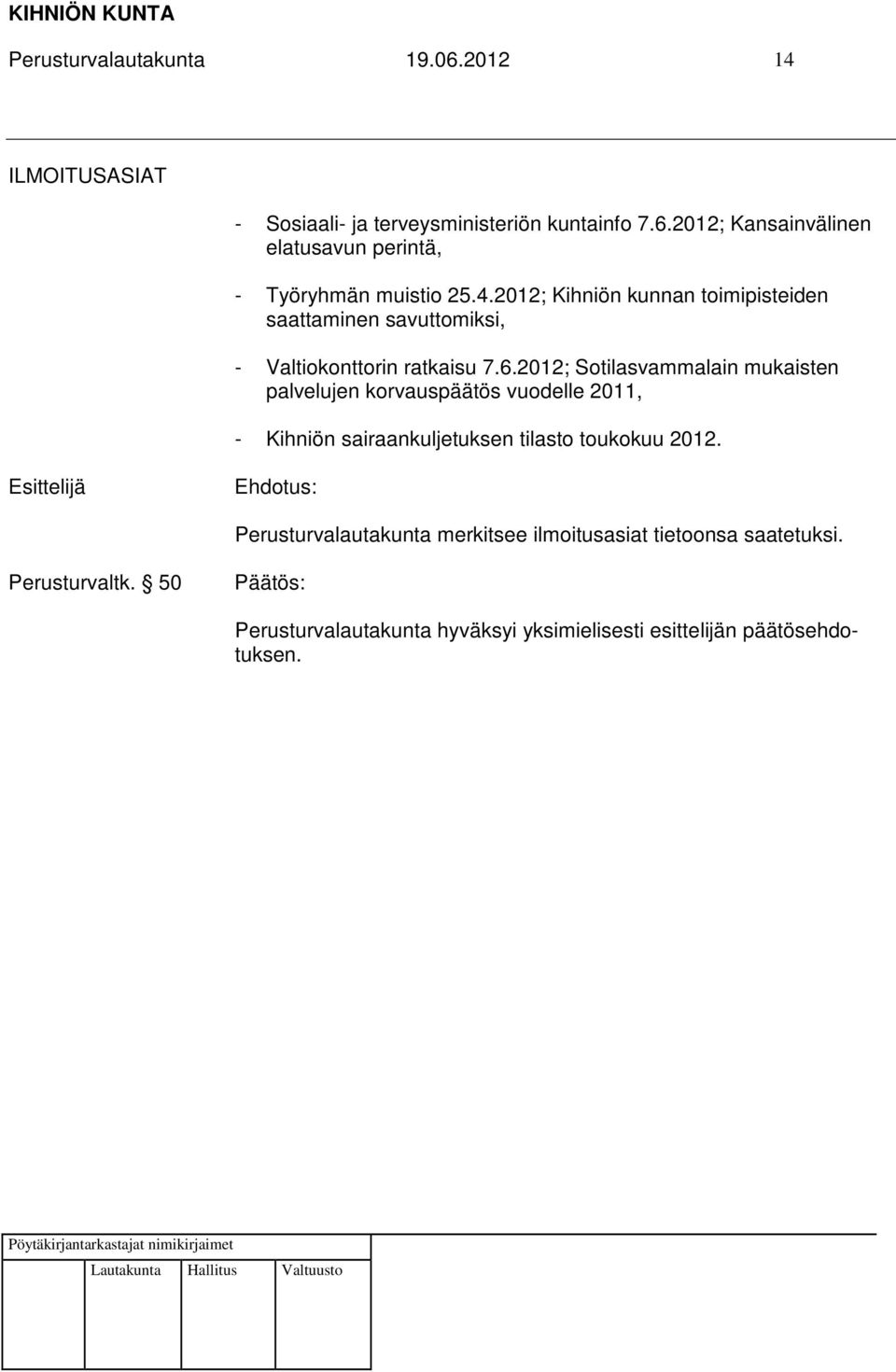 2012; Sotilasvammalain mukaisten palvelujen korvauspäätös vuodelle 2011, - Kihniön sairaankuljetuksen tilasto