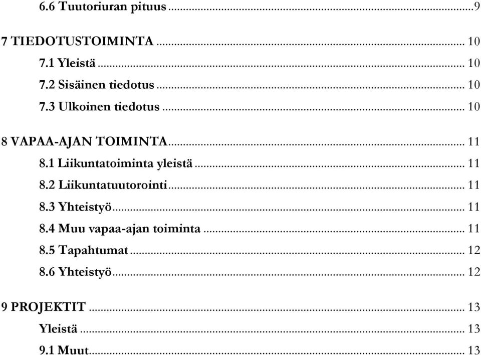 .. 11 8.2 Liikuntatuutorointi... 11 8.3 Yhteistyö... 11 8.4 Muu vapaa-ajan toiminta... 11 8.5 Tapahtumat.