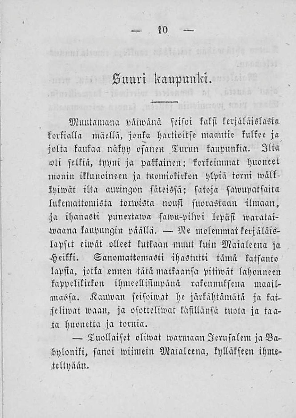 satoja sawupatsaita lukeniattomista tonvista nousi suorastaan ilmaan,,ja ihanasti punertawa sawu-pilwi lepäsi warataikarlpungin päällä.