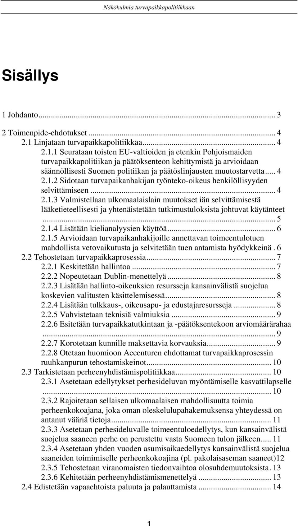 Linjataan turvapaikkapolitiikkaa... 4 2.1.