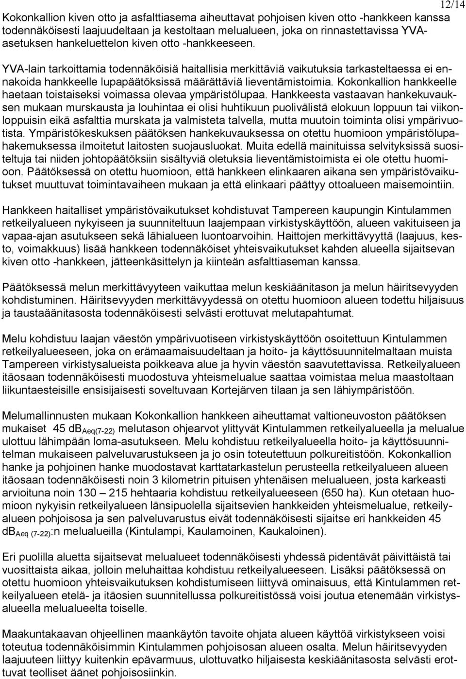 Kokonkallion hankkeelle haetaan toistaiseksi voimassa olevaa ympäristölupaa.
