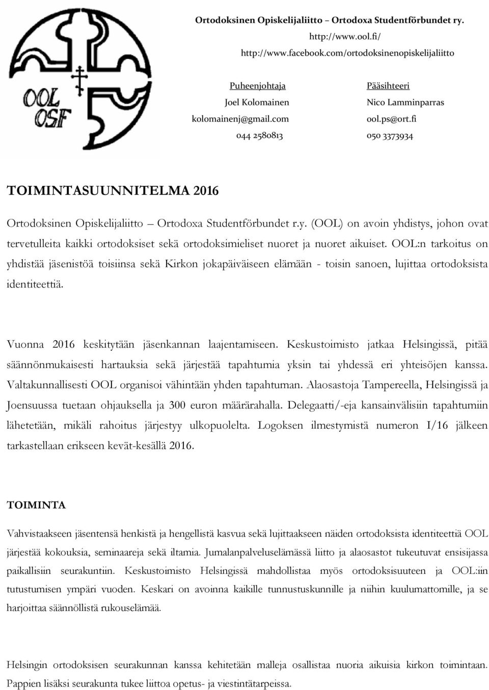 fi 044 2580813 050 3373934 TOIMINTASUUNNITELMA 2016 Ortodoksinen Opiskelijaliitto Ortodoxa Studentförbundet r.y.