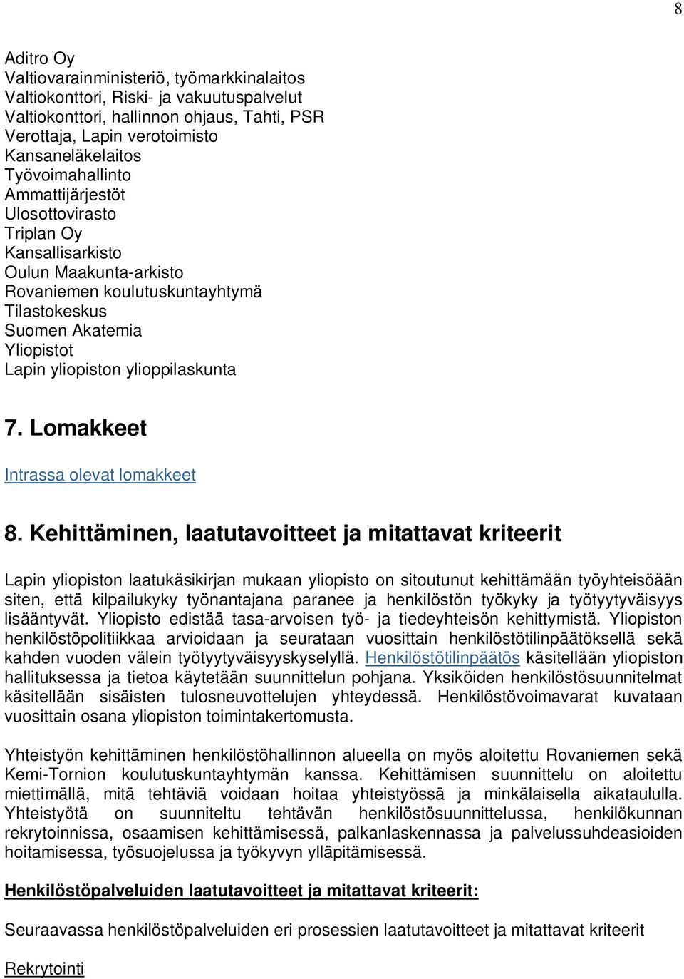 ylioppilaskunta 7. Lomakkeet Intrassa olevat lomakkeet 8.