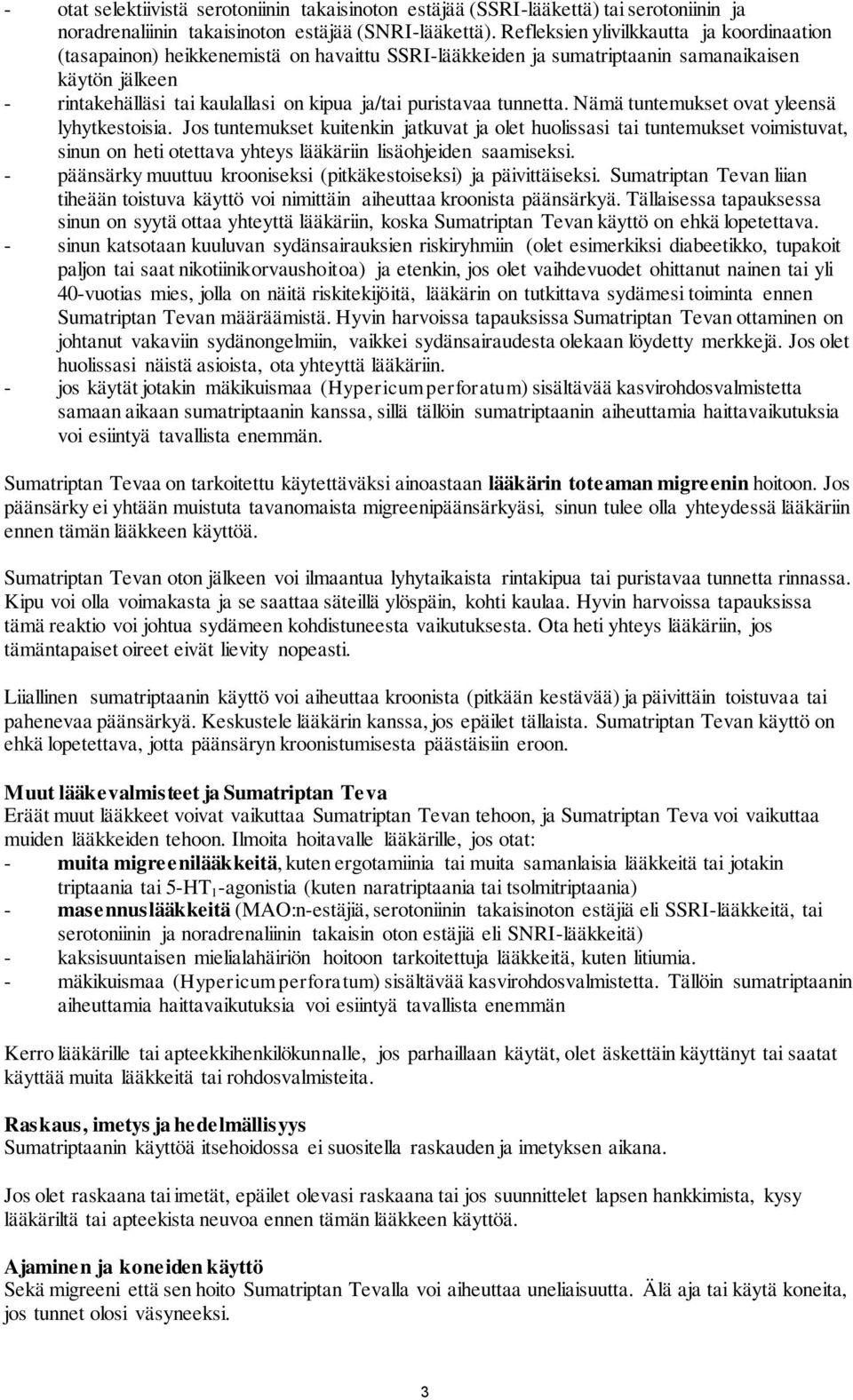 puristavaa tunnetta. Nämä tuntemukset ovat yleensä lyhytkestoisia.