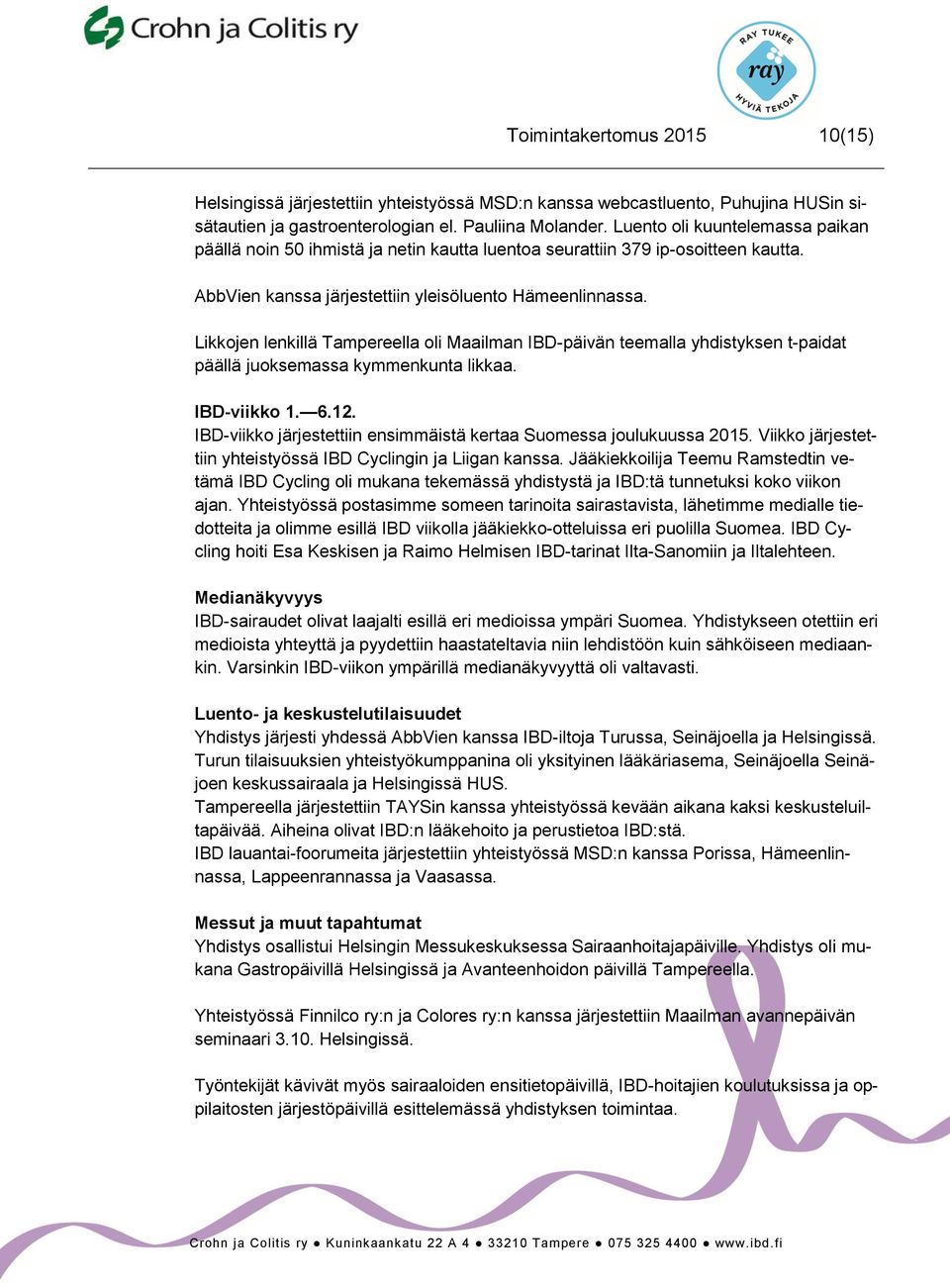 Likkojen lenkillä Tampereella oli Maailman IBD-päivän teemalla yhdistyksen t-paidat päällä juoksemassa kymmenkunta likkaa. IBD-viikko 1. 6.12.