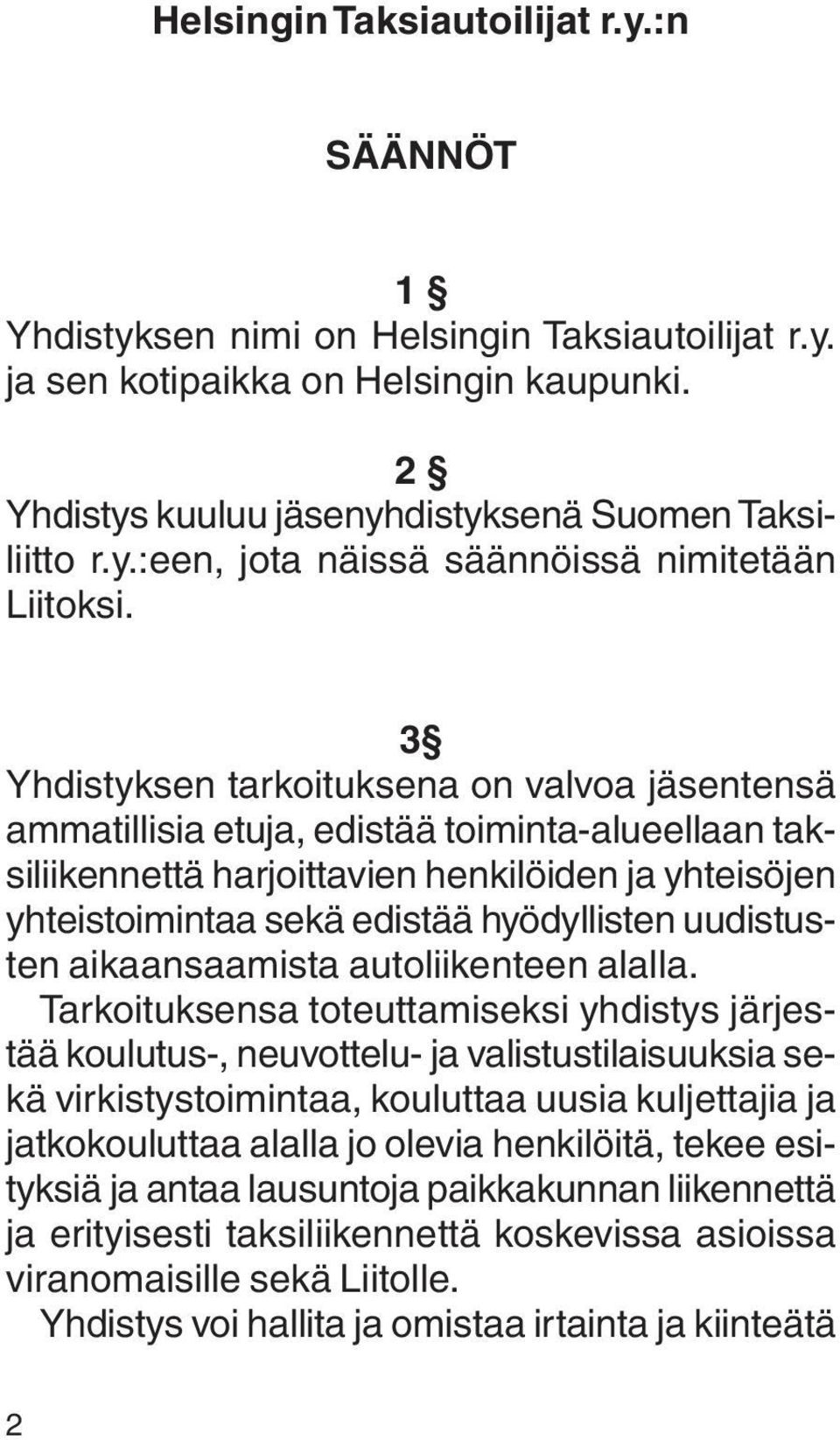 uudistusten aikaansaamista autoliikenteen alalla.