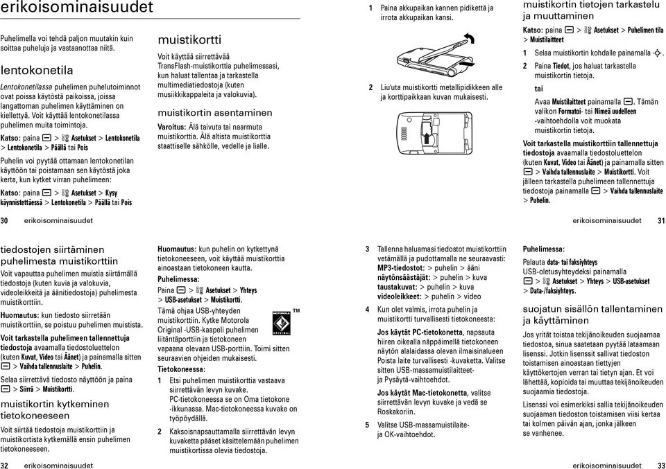 Voit käyttää lentokonetilassa puhelimen muita toimintoja.